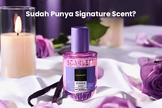 Yakin Sudah Punya Signature Scent? Coba Dulu Parfum Scarlett